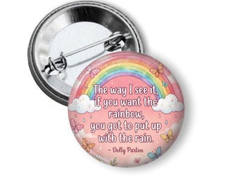 Dolly Parton Rainbows and Rain Quote Pinback Button