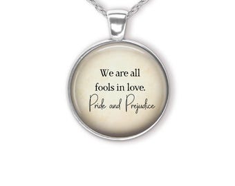 We Are All Fools In Love Pride and Prejudice Quote Pendant Necklace