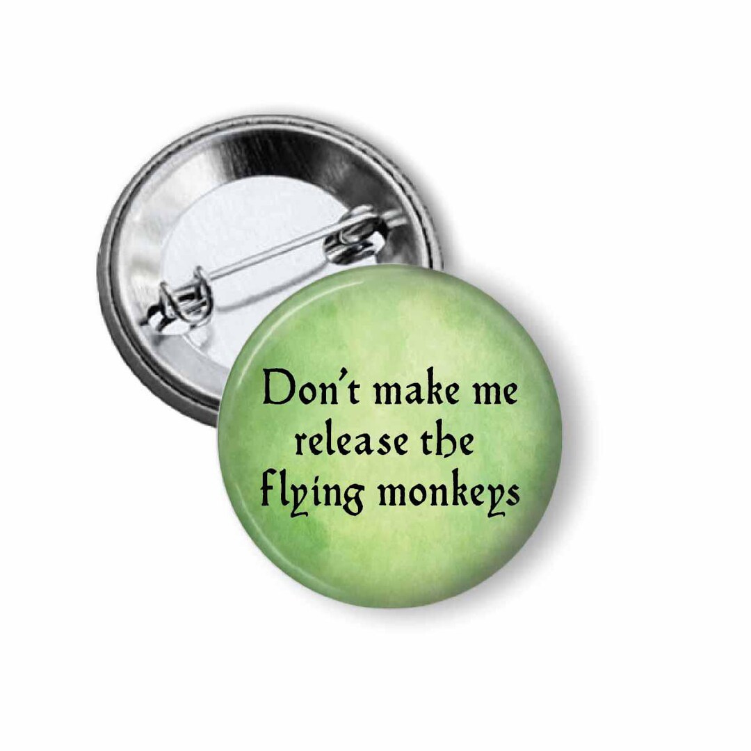 Monkey Pinback Buttons Don't Make Me Release the Flying Monkeys Pinback Button - Etsy