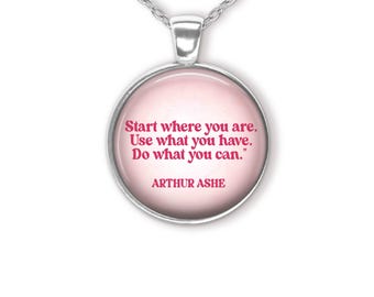 Start Where You Are Arthur Ashe Quote Pendant Necklace