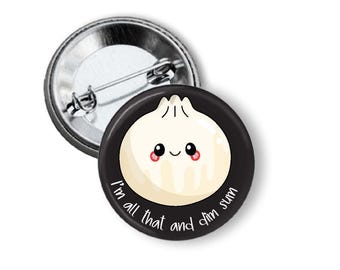Funny Dim Sum Pinback Button - Foodie Gift