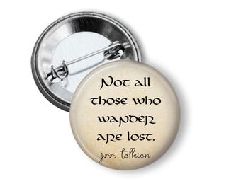 Pinback Button - Tolkien quote not all who wander are lost