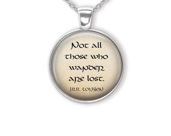 Not All Those Who Wander Are Lost JRR Tolkien Quote Pendant Necklace