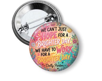 Dolly Parton Hope for a brighter day quote Pinback Button
