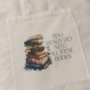 Yes I Really Do Need All These Books Tote Bag | Gift for Book Lover | Reusable Shopping Bag | Bookish Gift | Bag for Life | Library Book Bag