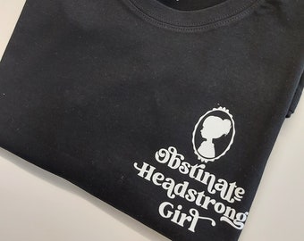 Obstinate Headstrong Girl Quote T-Shirt | Feminist Tee | Jane Austen | Literary Quotes | Pride & Prejudice | Bookish | Book Lover Gift