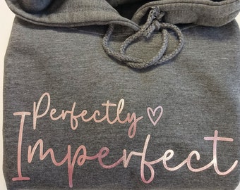 Perfectly Imperfect Script Hoodie | Ladies Jumper | Mental Health Quote Sweater | Graphic Sweatshirt | 36 Colour Options