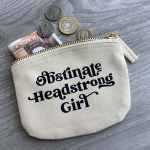 Book Lover Purse Obstinate Headstrong Girl Quote Coin Zip Pouch Organic Cotton Pride and Prejudice Jane Austen Literary Quotes image 4