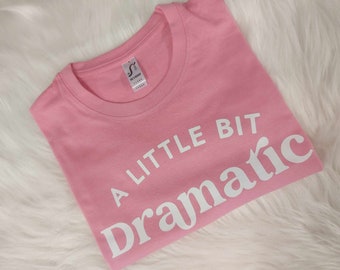 A Little Bit Dramatic T-Shirt | Childs Quote Top | Children's Graphic Tee | Dance Drama Top | Funny Child’s Quote Top | Unisex T-Shirt