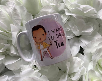 Freddie Mercury Quote Mug | I Want To Drink Tea | Funny Tea Mug | Novelty 11oz Quote Mug | Gift for Him or Her