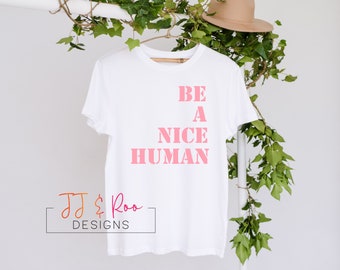 Be A Nice Human Ladies Quote T-Shirt | Slogan Top | Gift for Her | Mental Health Awareness TShirt