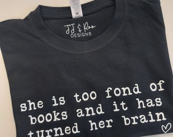 Book Lover T-Shirt | She Is Too Fond Of Books & It Has Turned Her Brain | Louisa M Alcott | Little Women | Classic Literature | Bookish Gift