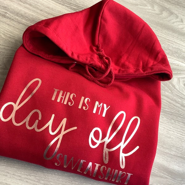 This Is My Day Off Sweatshirt | Unisex Slogan Hoodie | Lounge Wear | Womens Cosy Weekend Jumper | 36 Colour Options