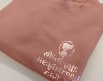 Book Lover Sweatshirt | Obstinate Headstrong Girl | Bookworm Gift | Jane Austen Pride & Prejudice Literary Quote Jumper