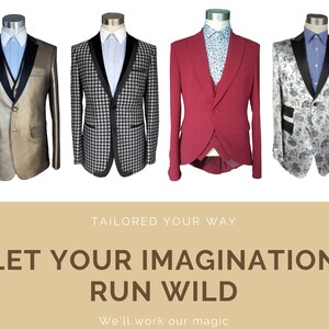 May include: Four men's suit jackets in different patterns and colors. The jackets are displayed on mannequins against a white background. The jackets are all tailored and have a modern look. The text "Tailored Your Way" is displayed above the jackets, and the text "Let Your Imagination Run Wild" is displayed below the jackets. The text "We'll work our magic" is displayed below the second line of text.