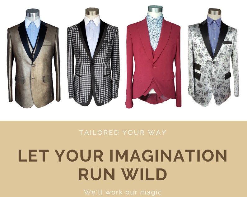 May include: Four men's suit jackets in different patterns and colors. The jackets are displayed on mannequins against a white background. The jackets are all tailored and have a modern look. The text "Tailored Your Way" is displayed above the jackets, and the text "Let Your Imagination Run Wild" is displayed below the jackets. The text "We'll work our magic" is displayed below the second line of text.
