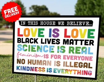 IN THIS HOUSE We Believe - Black Lives Matter - Love is Love - Lgbtq - Immigration - Equality - Yard Lawn Sign - Home Decor - Free Shipping