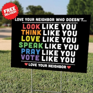 LOVE YOUR NEIGHBOR - Hate Has No Home Here - In This House We Believe - Love is Love - Black Lives Matter - Yard Sign - Free Shipping