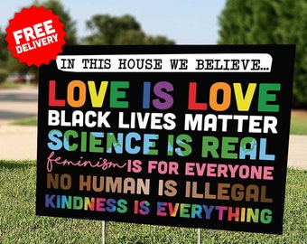 IN THIS HOUSE We Believe - Black Lives Matter - Love is Love - Lgbtq - Kindness - Equality - Yard Sign - Home Decor - Free Shipping - Black