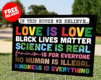 IN THIS HOUSE We Believe - Black Lives Matter - Love is Love - Lgbtq - Kindness - Equality - Yard Sign - Home Decor - Free Shipping - Black