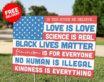 In This House We Believe (American Flag) - Lawn Sign - Political - Human Rights - Love is Love - Black Lives Matter - Home Decor - Free Ship