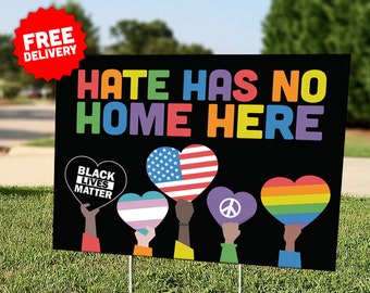 Hate Has No Home Here - Black Lives Matter - Love is Love - PRIDE - LGBTQ - Human Rights - Yard Lawn Sign - Home Decor - Free Shipping