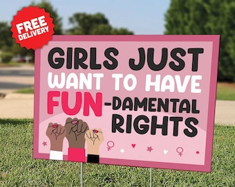 Girls Just Want To Have FUNdamental Rights - Pro Choice - Abortion Rights - Women's Rights - Yard Sign - Lawn Sign - Free Shipping