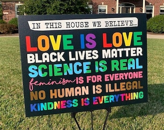 IN THIS HOUSE We Believe - Yard Garden Sign - Black Lives Matter - Lgbtq - Kindness - Democrat - Biden - Equality - Home Decor