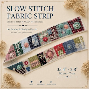 May include: Two long fabric strips featuring a patchwork of various textile squares, including plaid, floral, and solid patterns. The strips are embellished with embroidered flowers, lace trim, and fabric yo-yos. Text reads: SLOW STITCH FABRIC STRIP, 35.4" x 2.8".