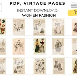May include: A digital download of 12 vintage pages featuring illustrations of women's fashion from the late 1800s. The pages are in black and white and feature detailed drawings of dresses, hats, and other accessories. The text "PDF, Vintage Pages" and "Instant Download. Women Fashion" is visible at the top of the image.