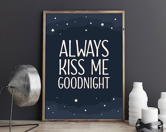 Always Kiss Me Goodnight Print Sign.Printable Art. Wall Art Decor. Nursery Print. Black and White. Inspirational Art Print. Instant Download