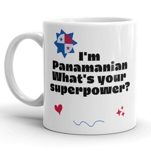 I&#39;m Panamanian what&#39;s your super power? Coffee Mug, Tea Mug, Panama Mug, Panama Funny Mugs, Panama Gifts, Panama Souvenirs, Panama Coffee