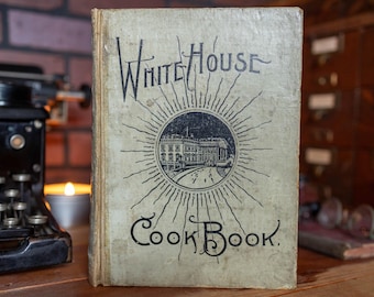 White House Cook Book — New Enlarged Edition — 1890s — Ziemann Gillette — Antique Victorian Cookbook