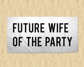 Future Wife of the Party Beach Towel, Custom Beach Towel, Bachelorette Party Towel, Bachelorette Gift, Beach Towel Gift, Wifey Gift