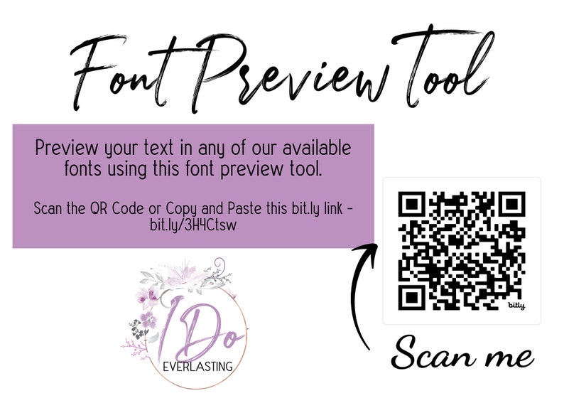May include: A purple and white text box with the words "Font Preview Tool" and instructions to preview text in any of their available fonts using their font preview tool. A QR code with the text "bit.ly" and the words "Scan me" below it. A graphic of a floral wreath with the words "I Do Everlasting" inside.