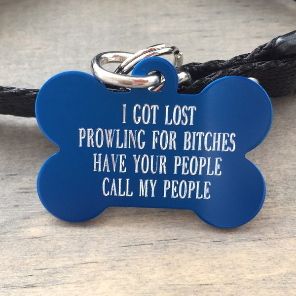 Got Lost Prowling for Bitches, Personalized Pet Tags, dog id tags, Pet id tags, dog tags for dogs, Customize your print, custom pet tags