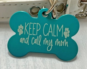 Keep Calm and Call My Mom Dog Tag: Funny, Personalized Pet ID