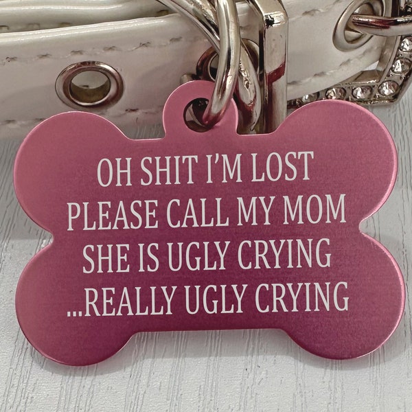 Funny Dog Tags For Dogs, Really ugly crying,  Customize your print, custom pet tags, Pet id tags, 7 colors available - info on back