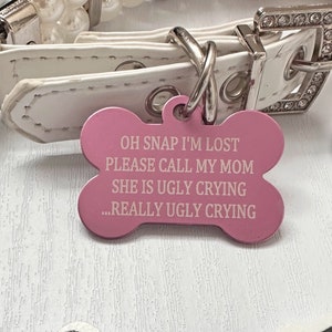 Personalized Pet Tags, Really ugly crying, Oh Snap, dog id tag, custom pet tags, Pet id tags, 7 colors available info on back Pink