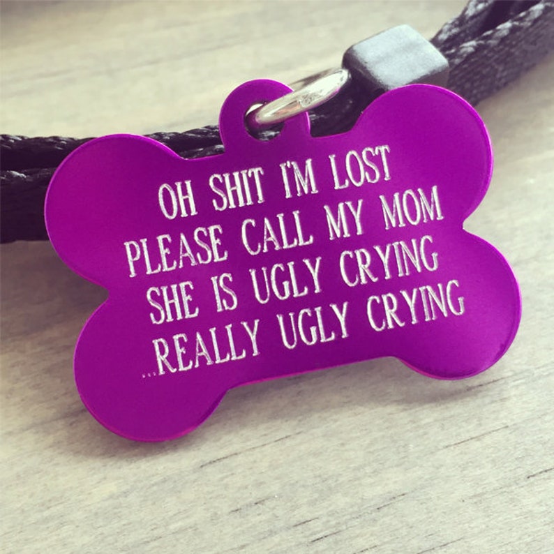 Dog Tag Lost Pet Tag Funny Pet ID Tag Mom is Ugly Crying Etsy