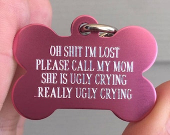 Personalized Pet Tags, Really ugly crying,  Customize your print, custom pet tags, Pet id tags, 7 colors available! - info on back,