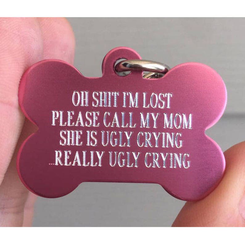 Personalized Pet Tags, Really ugly crying,  Customize your print, custom pet tags, Pet id tags, 7 colors available! - info on back, 