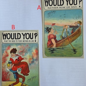 Può includere: Due cartoline vintage con la scritta "WOULD YOU?" in alto. Una carta mostra una donna in barca con un uomo che rema, la scritta dice "RATHER ROW OR SINK". L'altra carta mostra un uomo che porta una donna, con la scritta "PLAY THE HERO TO YOUR MOTHER-IN-LAW."