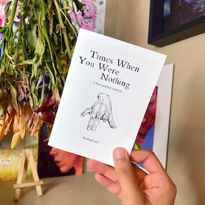 illustrated sad poetry | mini comics zine | times when you were nothing!