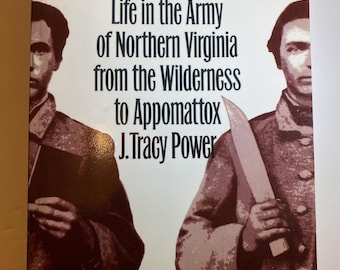 US Civil War History Book, Lee’s Miserables: Life in the Army of Northern Virginia from the Wilderness to Appomattox, by J Tracy Power
