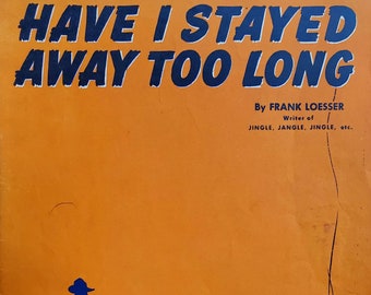 Have I Stayed Away Too Long? 1943 Vintage Sheet Music by Frank Loesser