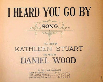 I Heard You Go By 1922 Sheet Music Ballad by Kathleen Stuart and Daniel Wood Vintage Sheet Music