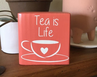 Tea is Life mini wood block sign | Tea lovers