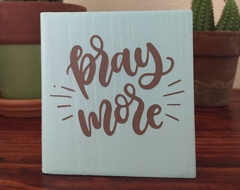 Pray More mini block sign | Quote block | Shelf sitter