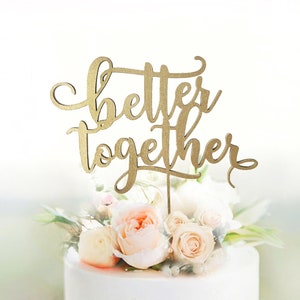 better together cake topper,Better Together Topper,Wedding Anniversary Cake Topper,Script Cake Topper,Gold and Silver Engagement Cake Topper